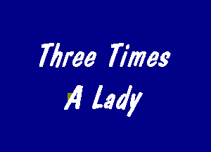 Thee Times

141 lady