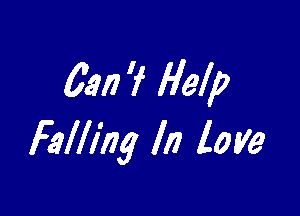 63!) 'f Help

Falling In love