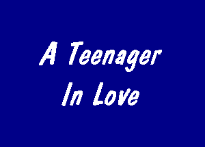 141 Teenager

In love