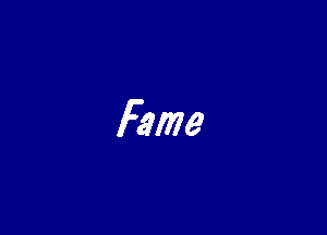 Fame