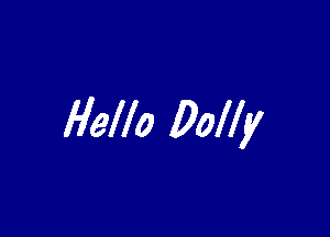 Hello Dolly