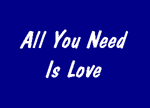 Alli V00 Need

Is love