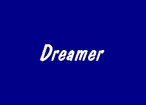 Dreamer