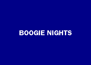 BOOGIE NIGHTS