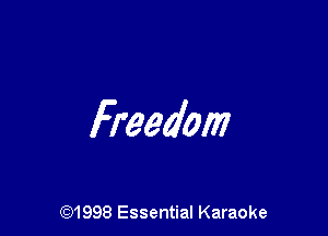Freedom

691998 Essential Karaoke