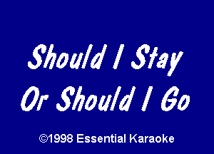 3boaldl 53W

01' Shoald l 60

691998 Essential Karaoke