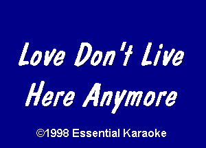 love Do!) 7 live

Here A717 ymore

((91998 Essential Karaoke