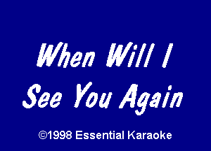 W66!) Will I

gee Voa Alysia

CQ1998 Essential Karaoke