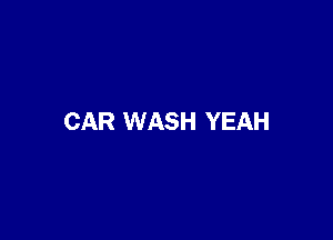 CAR WASH YEAH