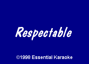 Respecfable

CQ1998 Essential Karaoke
