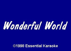 Mnderf'al World

691998 Essential Karaoke