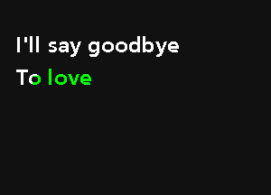 PHsaygoodbye

Tolove