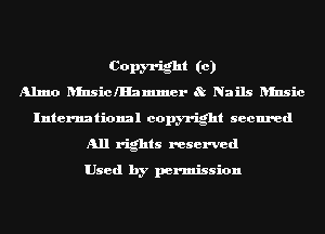Copm-ight (c)
Almo- Iunsiclllammer 8t Nails ansic
International copyright secured
All rights reserved

Used by permission