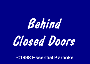 Beliiim'

6109M Doors

691998 Essential Karaoke