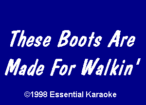 These goofs Are

Made For MIMI '

(26311998 Essential Karaoke