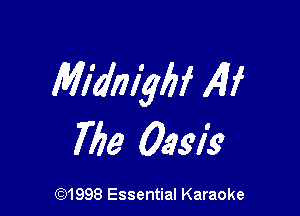 Midmybf AH

7716 Oasis

691998 Essential Karaoke