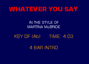IN THE STYLE 0F
MARTINA MCBRIDE

KEY OF (Ab) TIME 4108

4 BAR INTRO
