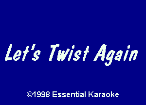 lef's' 751!ka Algain

691998 Essential Karaoke