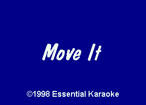 Move If

CQ1998 Essential Karaoke