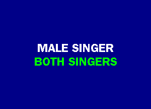 MALE SINGER

BOTH SINGERS