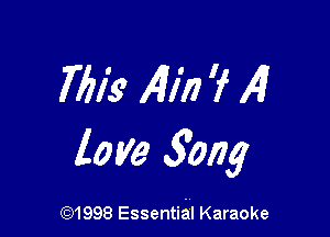 7611c 14in 'f 4

love 3mg

(Q1998 Essential Karaoke