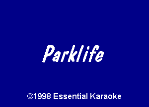 Parklif'e

691998 Essential Karaoke