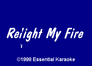 Eez'lyflf My Fire

691998 Essential Karaoke