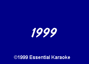 I999

(Q1999 Essential Karaoke