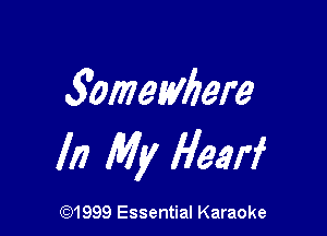 3ometybere

In My Hearf

(91999 Essential Karaoke