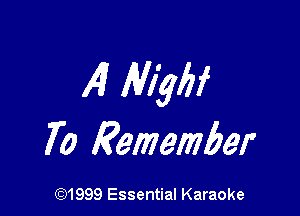 I41 Allylzf

70 Remember

(91999 Essential Karaoke