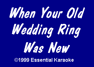 (Mien Vow Old
Weddlhg king

M9 New

(26311999 Essential Karaoke