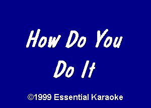 Hoax 00 Vol!

00 If

(91999 Essential Karaoke