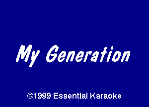My 6eneraflbn

CQ1999 Essential Karaoke