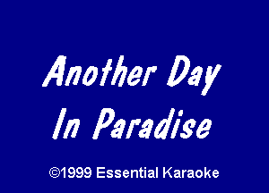 4nofiier Day

In Paradlke

CQ1999 Essential Karaoke