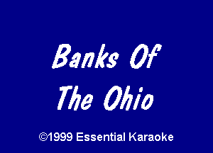 Banks Of

The Ohio

CQ1999 Essential Karaoke