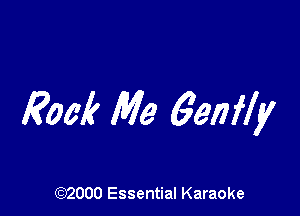 Rock Me 6am!!!

(972000 Essential Karaoke
