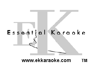 Essential Karaoke

3
1

-E' -s-

www.ekkaraoke.com TM