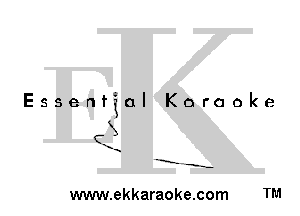 Essential Karaoke

3

-E' -s-

www.ekkaraoke.com TM