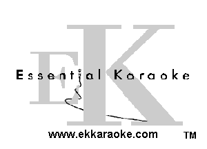 Essential Karaoke

3

-E' -s-

www.ekkaraoke.com TM