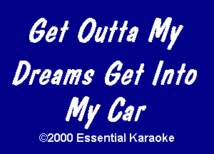 63f 0am My

Dream 69f Info

My 6291'

(3332000 Essential Karaoke
