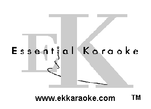 Essential Karaoke

3

-E' -s-

www.ekkaraoke.com TM