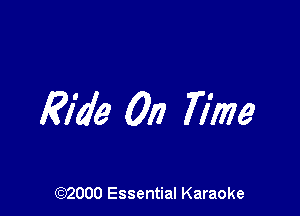 Ride On 77mg

(972000 Essential Karaoke