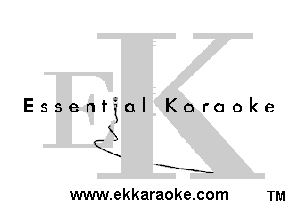 Essential Karaoke

3

-E' -s-

www.ekkaraoke.com TM