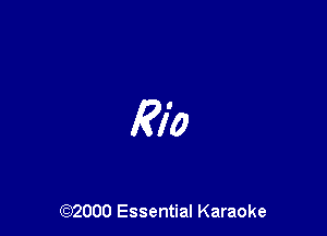Rio

(972000 Essential Karaoke