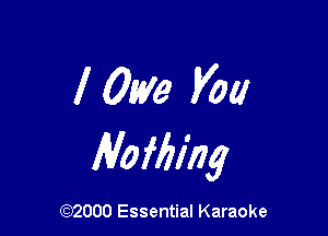 I 0M Vol!

Ala Ming

(972000 Essential Karaoke