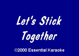 lei '9 wick

Togefber

(972000 Essential Karaoke