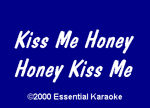 A0199 Me Honey

Honey K1339 Me

(972000 Essential Karaoke