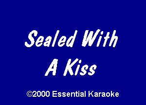 3ealed W176

14) Kiss

(972000 Essential Karaoke