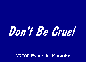 Dan 7 Be 6wel

(972000 Essential Karaoke