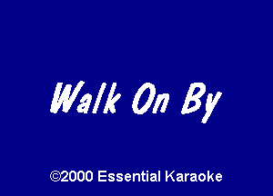 Walk 017 By

(972000 Essential Karaoke
